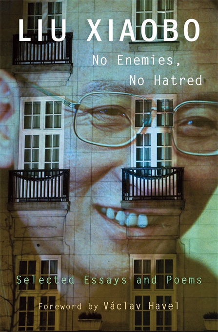 Liu Xiabo: No Enemies, No Hatred